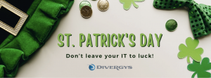Don’t Leave Your IT To Luck This St. Patrick’s Day